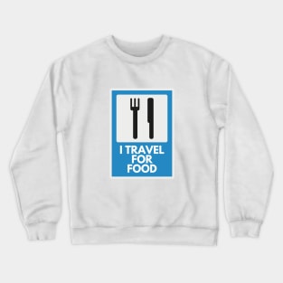 I Travel For Food Crewneck Sweatshirt